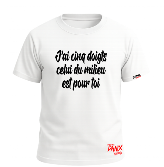 Tshirt J'ai 5 doigts celui du milieu est pour toi [DANIX CENSORED]